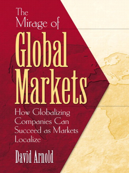 Title details for The Mirage of Global Markets by David Arnold - Available